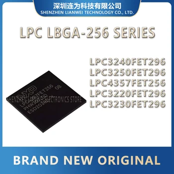 LPC3240FET296 LPC3250FET296 LPC4357FET256 LPC3220FET296 LPC3230FET296 LPC3240 LPC3250 LPC4357 LPC3220 LPC3230 Чип ЗЗК IC MCU